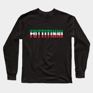Futtitinni Sicilian Word Sicily Sicilia Funny Gift Flag Patriotic Long Sleeve T-Shirt